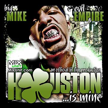 Big Mike, Evil Empire & Lil Flip - Houston Is Mine - 2005