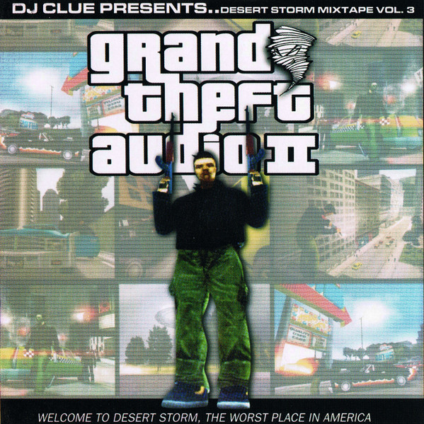 DJ Clue Presents: Grand Theft Audio 2 (Desert Storm Mixtape Vol. 3) - 2002