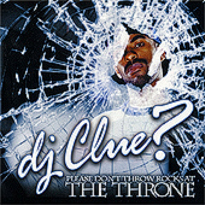 DJ Clue - Please Don't Throw Rocks At The Throne - 2003