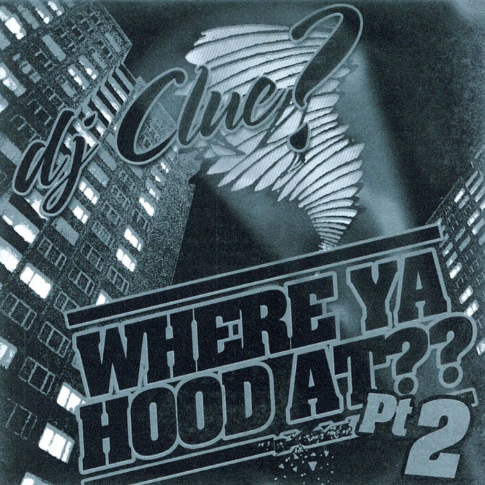 DJ Clue - Where Ya Hood At?? Pt. 2 - 2003