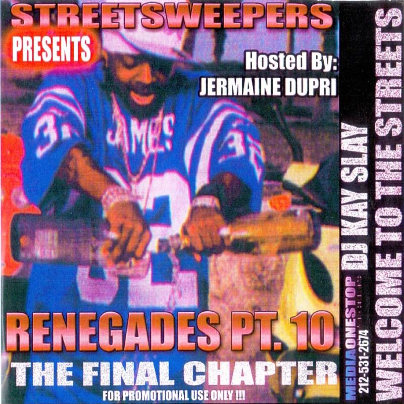 Streetsweepers Presents Renegades Pt. 10: The Final Chapter (Hosted By Jermaine Dupri) - 2002
