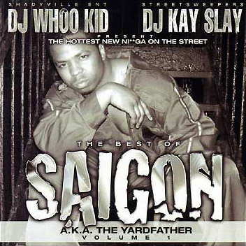 DJ Whoo Kid & DJ Kay Slay Present: The Best Of Saigon aka The Yardfather Volume 1 - 2002