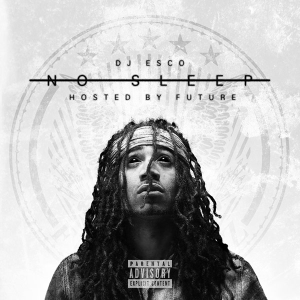 DJ Esco - No Sleep (Hosted By Future) - 2013