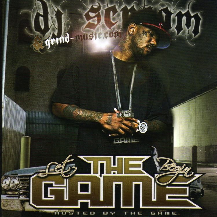 DJ Scream - Let The Game Begin (Hosted By The Game) - 2006