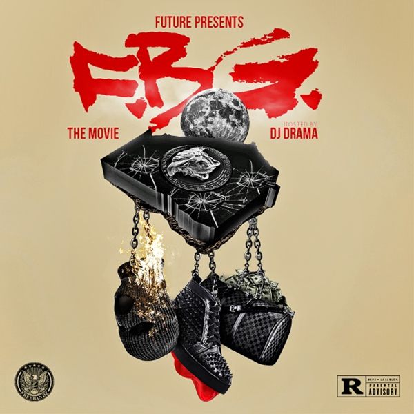 Future Presents F.B.G: The Movie (Hosted By DJ Drama) - 2013