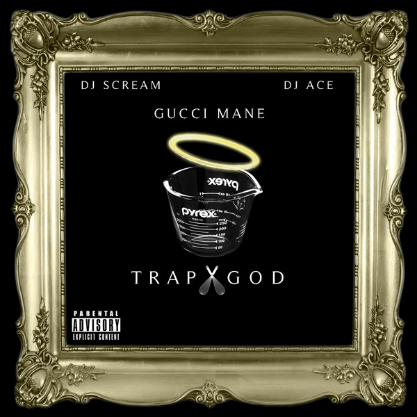 Gucci Mane - Trap God (Hosted By DJ Scream & DJ Ace) - 2012