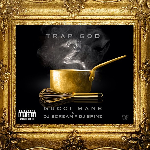 Gucci Mane - Trap God 2 (Hosted By DJ Scream & DJ Spinz) - 2013