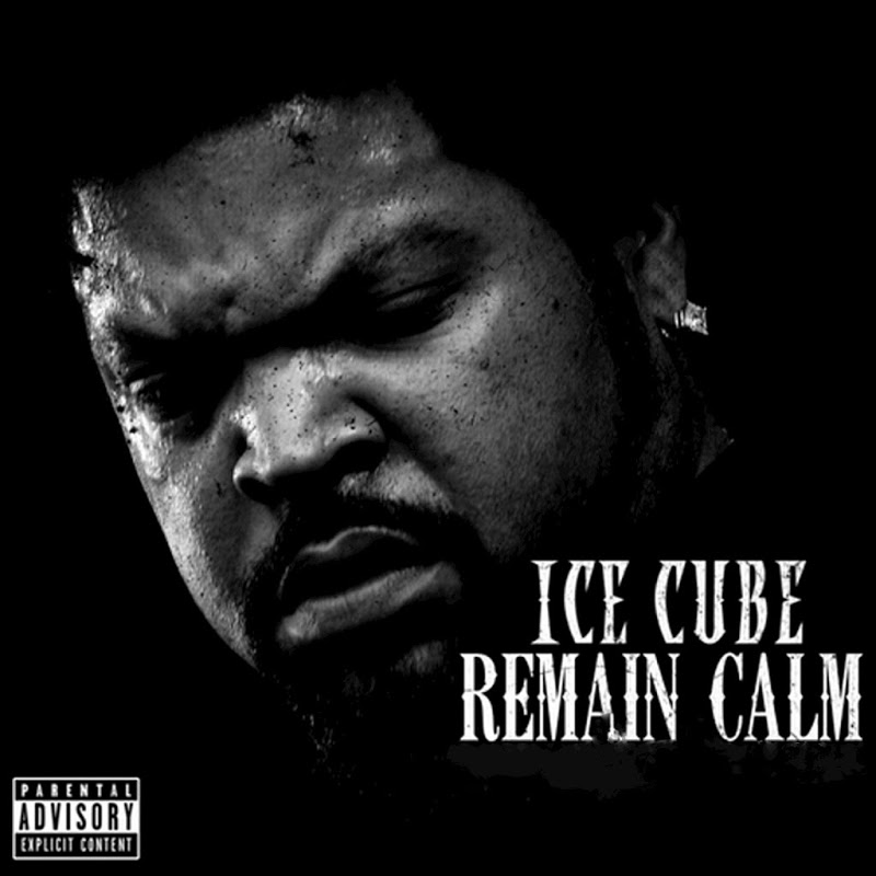 Ice Cube - Remain Calm - 2015