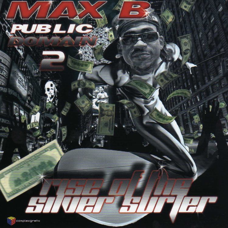 Max B - Public Domain 2 (Rise Of The Silver Surfer) - 2007