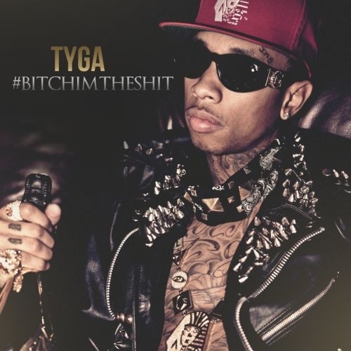 Tyga - #BitchImTheShit - 2011